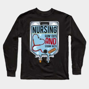 Nurse - Nursing Fixin' Cuts And Stickin' Butts Long Sleeve T-Shirt